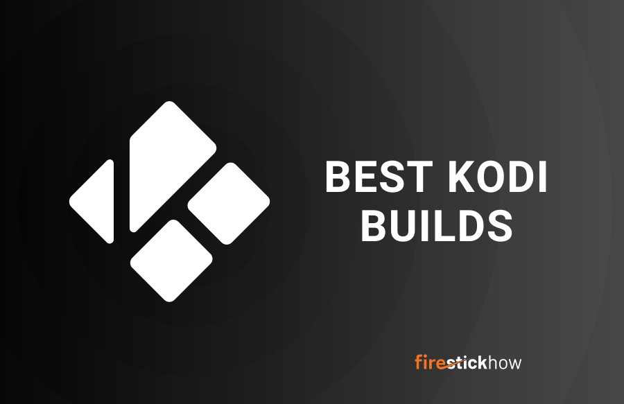 35 Best Kodi Builds [2023] | HD Content, No Buffering