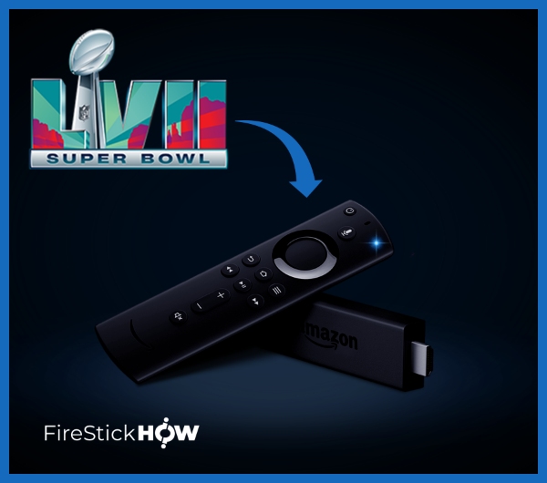 How to Stream Super Bowl LVII on FireStick for Free (2023) Fire Stick How